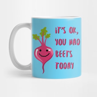 It's OK, You Had Beets Today Mug